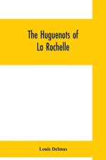 Huguenots of La Rochelle af Louis Delmas