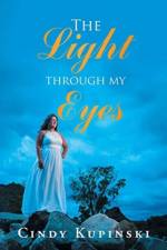 Light Through My Eyes af Cindy Kupinski