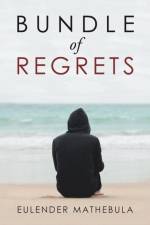 Bundle of Regrets af Eulender Mathebula