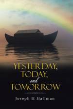 Yesterday, Today, and Tomorrow af Joseph H Hallman