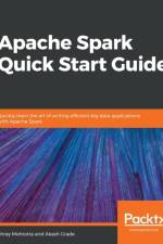 Apache Spark Quick Start Guide af Shrey Mehrotra