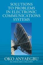 Solution to Problems in Electronic Communications Systems af Anyaegbu Bsc Mtech Miet C Eng Coren