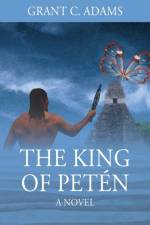 King of Peten af Grant C Adams