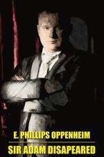Sir Adam Disappeared af E Phillips Oppenheim