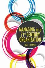 Managing in a 21st Century Organization af Dale J. Dwyer