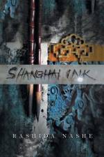 Shanghai Ink af Rashida Nashe