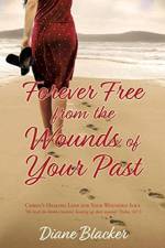 Forever Free from the Wounds of Your Past af Diane Blacker
