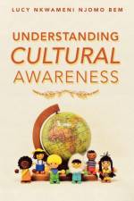 Understanding Cultural Awareness af Lucy Nkwameni Njomo Bem