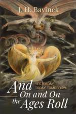 And on and on the Ages Roll af J H Bavinck