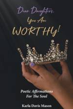 Dear Daughters, You Are Worthy! af Karla Davis Mason