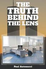 Truth behind the Lens af Paul Antonucci