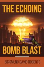 Echoing Bomb Blast af Sigismund David Roberts