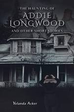 Haunting of Addie Longwood af Yolanda Acker