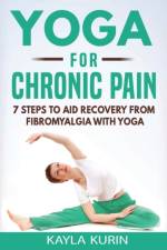 Yoga for Chronic Pain af Kayla Kurin