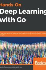 Hands-On Deep Learning with Go af Darrell Chua