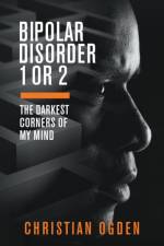 Bipolar Disorder 1 Or 2: The Darkest Corners of My Mind