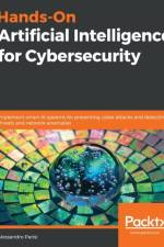 Hands-On Artificial Intelligence for Cybersecurity af Alessandro Parisi