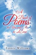 Book of Poems for You and Me to Love af Fannie Williams