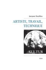 Artiste, travail, technique af Jacques Soulillou