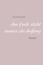 Am Ende steht immer ein Anfang af Lilian Hintermeyer