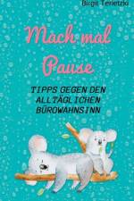 Mach mal Pause - Tipps gegen den alltaglichen Burowahnsinn af Birgit Terletzki