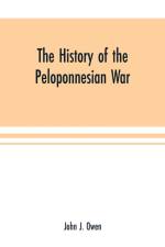 history of the Peloponnesian War; by Thucydides according to the text of L. Dindorf with notes for the use of colleges af John J Owen