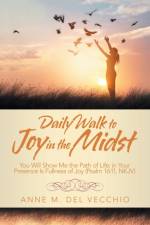 Daily Walk to Joy in the Midst af Anne M del Vecchio