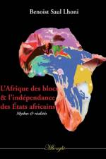 L'Afrique des blocs et l'independance des Etats africains af Benoist Saul Lhoni
