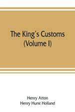 king's customs af Henry Atton