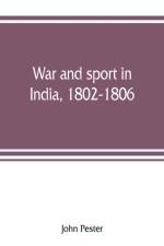 War and sport in India, 1802-1806 af John Pester