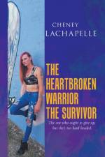 Heartbroken Warrior the Survivor af Cheney Lachapelle