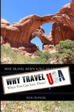 Why Travel When You Can Live There? USA af Rick Granger