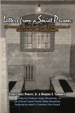 Letters From a Soviet Prison: The Personal Journal and Private Correspondence of CIA U-2 Pilot Francis Gary Powers af Douglas E. Campbell