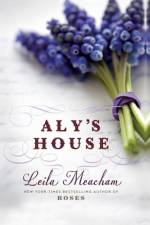 Aly's House af Leila Meacham