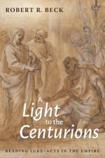 Light to the Centurions af Robert R Beck