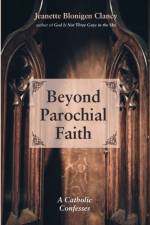 Beyond Parochial Faith af Jeanette Blonigen Clancy