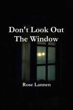 Don't Look Out The Window af Rose Lannen