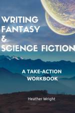 Writing Fantasy & Science Fiction af Heather Wright
