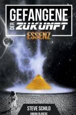 Gefangene der Zukunft Essenz af Steve Schild