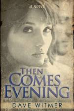 Then Comes Evening af Dave Witmer