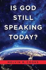 Is God Still Speaking Today? af Melvin R Cooks
