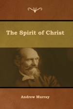 Spirit of Christ af Andrew Murray