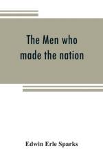 men who made the nation; an outline of United States history from 1760 to 1865 af Edwin Erle Sparks