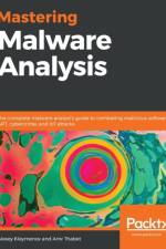 Mastering Malware Analysis af Alexey Kleymenov