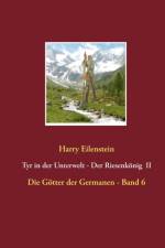 Tyr in der Unterwelt - Der Riesenkoenig II af Harry Eilenstein