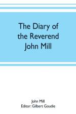diary of the Reverend John Mill, minister of the parishes of Dunrossness, Sandwick and Cunningsburgh in Shetland, 1740-1803 af John Mill