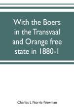 With the Boers in the Transvaal and Orange free state in 1880-1 af Charles L Norris-Newman