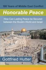100 Years of Middle East Conflict - Honorable Peace af Gottfried Hutter