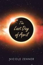 Last Day of April af Nicole Zehner