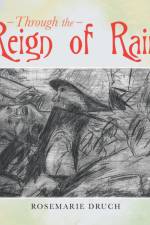 Through the Reign of Rain af Rosemarie Druch